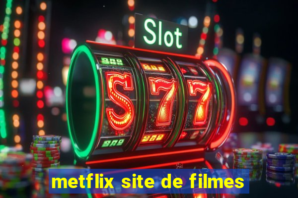 metflix site de filmes